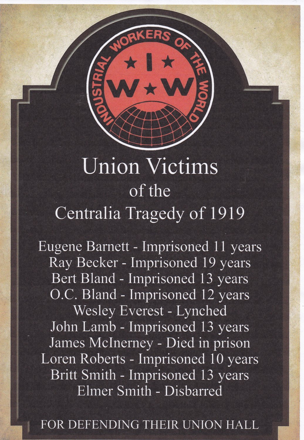 Mike Garrison, an IWW member, proposed a bronze plaque bearing the IWW logo at the top followed by the words: “Union Victims of the Centralia Tragedy of 1919.”
